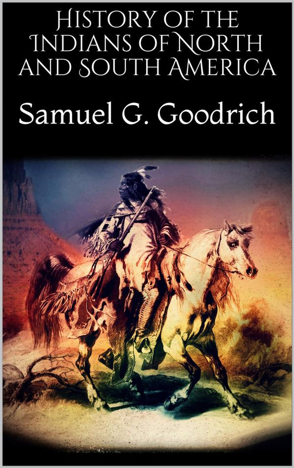History of the Indians, of North and South America